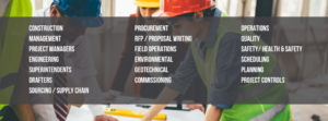 Our Specialties: construction, management, project managers, engineering, superintendents, drafters, sourcing/supply chain, procurement, RFP/proposal writing, field operations, environmental, geotechnical, commissioning, operations, quality, safety/health & safety, scheduling, planning, project controls