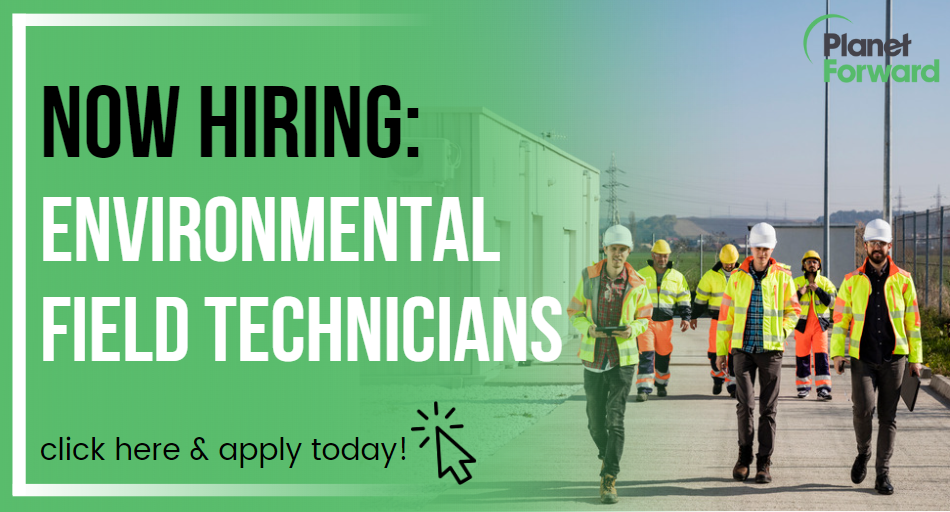 Now Hiring Environmental Field Technicians Forward
